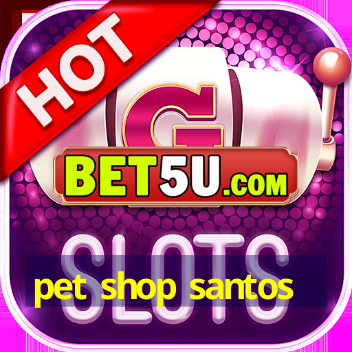 pet shop santos